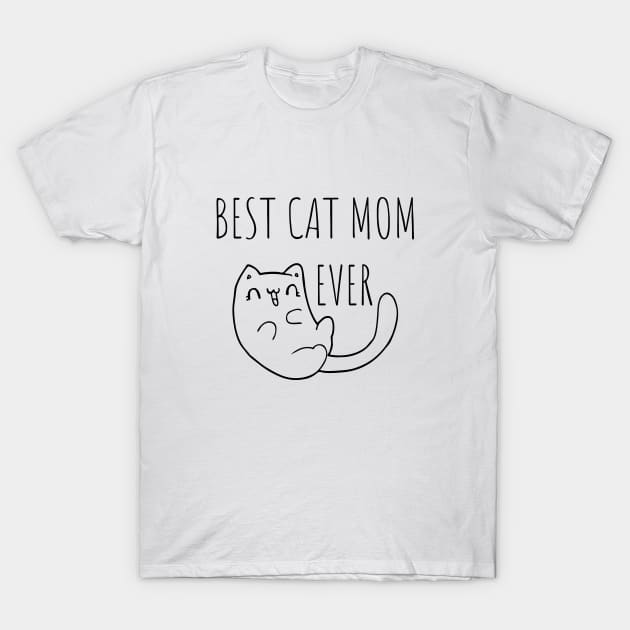 Best Cat Mom Ever T-Shirt by Catchy Phase